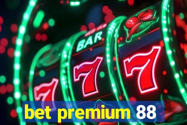 bet premium 88